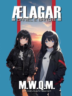 cover image of Ælagar M.W.Q.M. (¿Mi Waifu quiere matarme?)